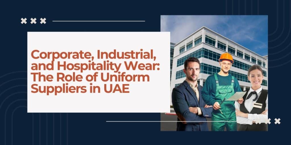 Uniform Suppliers in UAE | Corporate And Industrial Wear