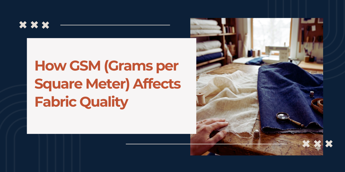 How-GSM-Grams-per-Square-Meter-Affects-Fabric-Quality