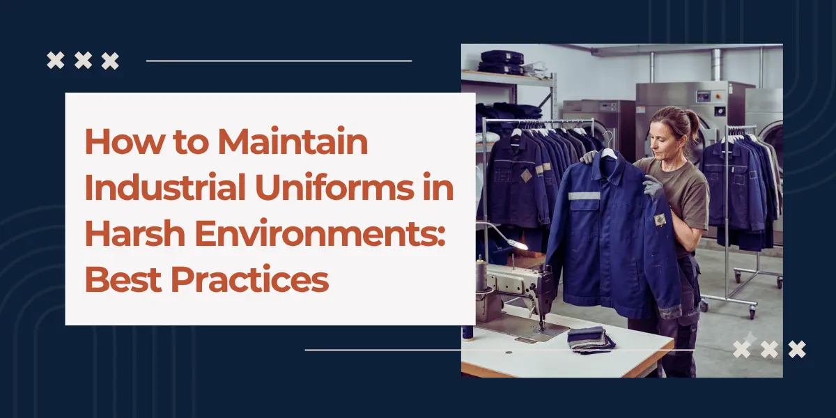 How to Maintain Industrial Uniforms