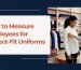 How to Measure Employees for Perfect-Fit Uniforms