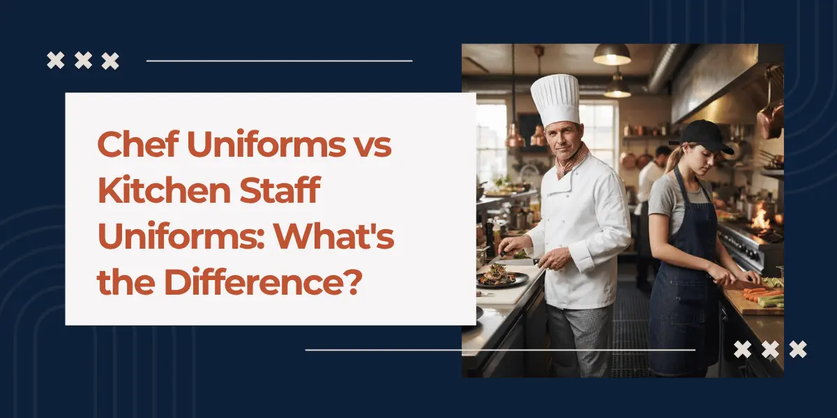 Chef Uniforms vs Kitchen Staff Uniforms