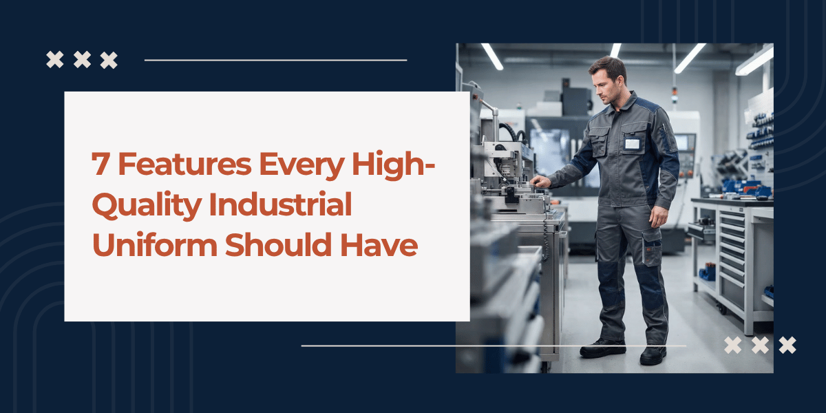 7 Features Every High-Quality Industrial Uniform Should Have